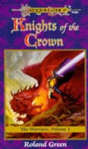 book cover of Knights of the Crown (Dragonlance Warriors, Volume I) by Roland J. Green