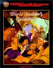 book cover of World Builder's Guidebook (Advanced Dungeons & Dragons, 2nd edition) by L. Richard Baker