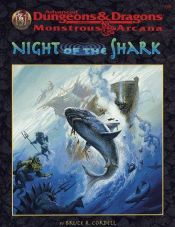 book cover of NIGHT OF THE SHARK (Monstrous Arcana Series) by Bruce R. Cordell