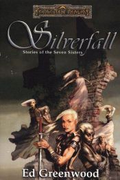 book cover of Silverfall: Stories of the Seven Sisters (Forgotten Realms S.) by Ed Greenwood