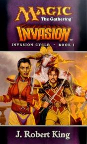 book cover of Magic: the Gathering: Invasion Cycle: Book 1 (Magic) by J. Robert King