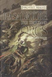 book cover of Forgotten Realms: The Hunter's Blades Trilogy, Book 1: The Thousand Orcs by آر. ای. سالواتوره