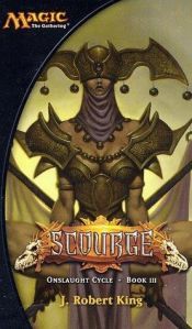 book cover of Scourge (Magic: The Gathering: Onslaught Cycle, Book III) by J. Robert King