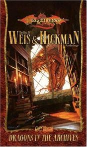 book cover of Dragons in the Archives: The Best of Weis and Hickman Anthology by Margaret Weis