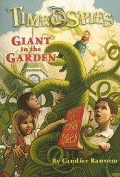 book cover of Giant in the Garden: Time Spies, Book 3 (Time Spies) by Candice F. Ransom