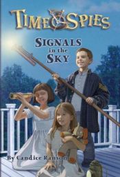 book cover of Signals in the Sky: Time Spies, Book 5 by Candice F. Ransom