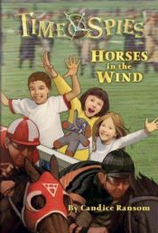 book cover of Horses in the Wind: A tale of Seabiscuit (Time Spies) by Candice F. Ransom