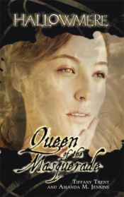 book cover of Queen of the Masquerade (Hallowmere) by Tiffany Trent