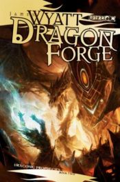 book cover of The Draconic Prophecies Book 2: Dragon Forge by James Wyatt