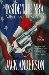 book cover of Inside the NRA: Armed and Dangerous--An Expose by Jack Anderson