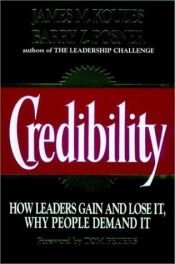 book cover of Credibility - How Leaders Gain And Lose It, WHy People Demand It by James M. Kouzes