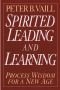 Spirited Leading and Learning: Process Wisdom for a New Age (The Jossey-Bass Business & Management Series)