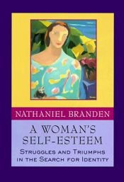 book cover of A Woman's Self-Esteem: Struggles and Triumphs in the Search for Identity by ناتانیل براندن