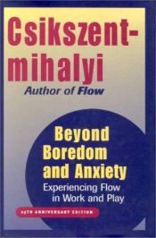 book cover of BEYOND BOREDOM AND ANXIETY: THE EXPERIENCE OF PLAY IN WORK AND GAMES by Mihaly Csikszentmihalyi