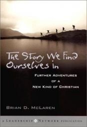 book cover of The Story We Find Ourselves in: Book 2: Further Adventures of a New Kind of Christian (JB Leadership Network Series) by Brian D. McLaren