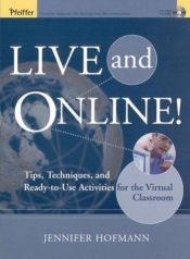 book cover of Live and Online!: Tips, Techniques, and Ready-to-Use Activities for the Virtual Classroom by Jennifer Hofmann