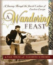 book cover of A wandering feast : a journey through the Jewish culture of Eastern Europe by Yale Strom