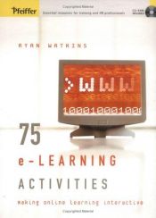 book cover of 75 e-Learning Activities: Making Online Learning Interactive by Ryan Watkins