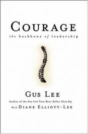 book cover of Courage: The Backbone of Leadership by Gus Lee