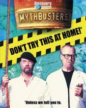 book cover of MythBusters: Don't Try This at Home (unless we tell you) by Mary Packard