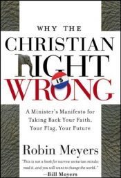 book cover of Why the Christian Right is Wrong by Robin Meyers