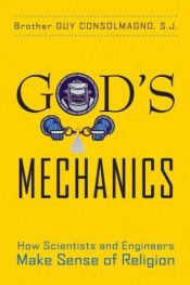 book cover of God's mechanics : how scientists and engineers make sense of religion by Guy Consolmagno