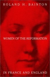 book cover of Women Of The Reformation In France And England by Roland Bainton