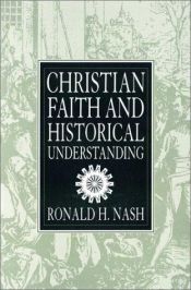 book cover of Christian faith and historical understanding by Ronald H. Nash