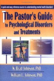 book cover of The pastor's guide to psychological disorders and treatments by W. Brad Johnson