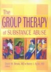 book cover of The Group Therapy of Substance Abuse (Haworth Therapy for the Addictive Disorders) (Haworth Therapy for the Addictive Disorders) by David W Brook