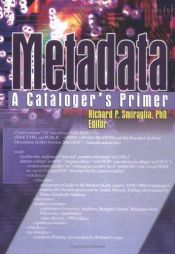 book cover of Metadata : a cataloger's primer by Richard P. Smiraglia