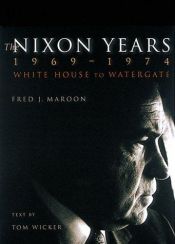 book cover of The Nixon Years 1969-1974: White House to Watergate by Tom Wicker