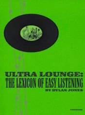 book cover of Ultra lounge : the lexicon of easy listening by Dylan Jones