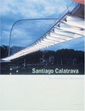 book cover of Santiago Calatrava : The Poetics of Movement (Universe Architecture Series) by Alexander Tzonis