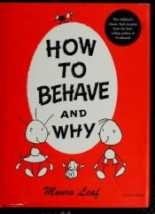 book cover of How to behave and why by Munro Leaf