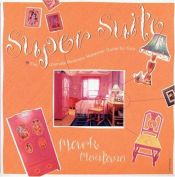 book cover of Super Suite: The Ultimate Bedroom Makeover Guide for Girl by Mark Montano