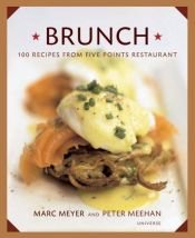 book cover of Brunch: 100 Recipes from Five Points Restaurant by Marc Meyer