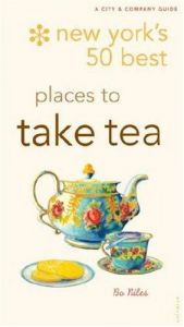 book cover of New York's 50 Best Places to Take Tea by Bo Niles