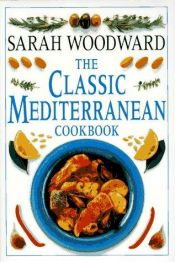 book cover of Classic Mediterranean Cookbook (Classic Cookbook) by Sarah Woodward