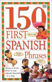 book cover of 150 First Spanish Phrases by Angela Wilkes