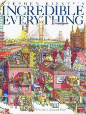 book cover of Stephen Biesty's Incredible Everything by Richard Platt