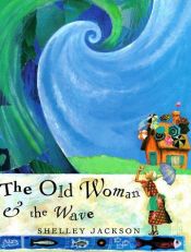 book cover of The old woman and the wave by Shelley Jackson