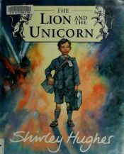 book cover of The Lion and the Unicorn by Shirley Hughes