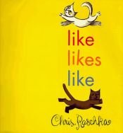 book cover of Like Likes Like by Chris Raschka