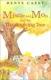 book cover of Minnie and Moo and the Thanksgiving Tree by Denys Cazet