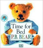 book cover of P.B. Bear Shaped Board Book: Time For Bed by Lee Davis