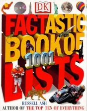 book cover of Factastic Book of 1001 Lists by DK Publishing