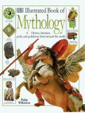 book cover of Illustrated dictionary of mythology by Philip Wilkinson