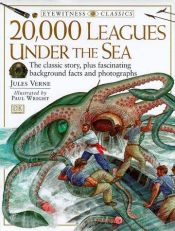 book cover of 20,000 Leagues Under the Sea: Jules Verne's Classic Tale (DK Eyewitness Classics) by ژول ورن
