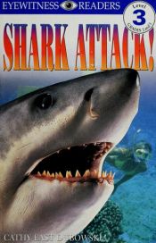 book cover of Shark Attack! (Level 3: Reading Alone) DK Readers by Cathy East Dubowski